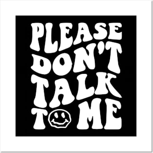 Please Dont Talk To Me Shirt Groovy Funny Posters and Art